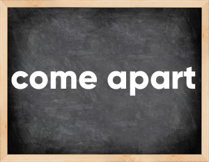 3 forms of the verb come apart