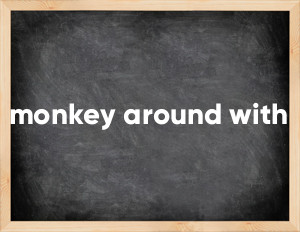 3 forms of the verb monkey around with